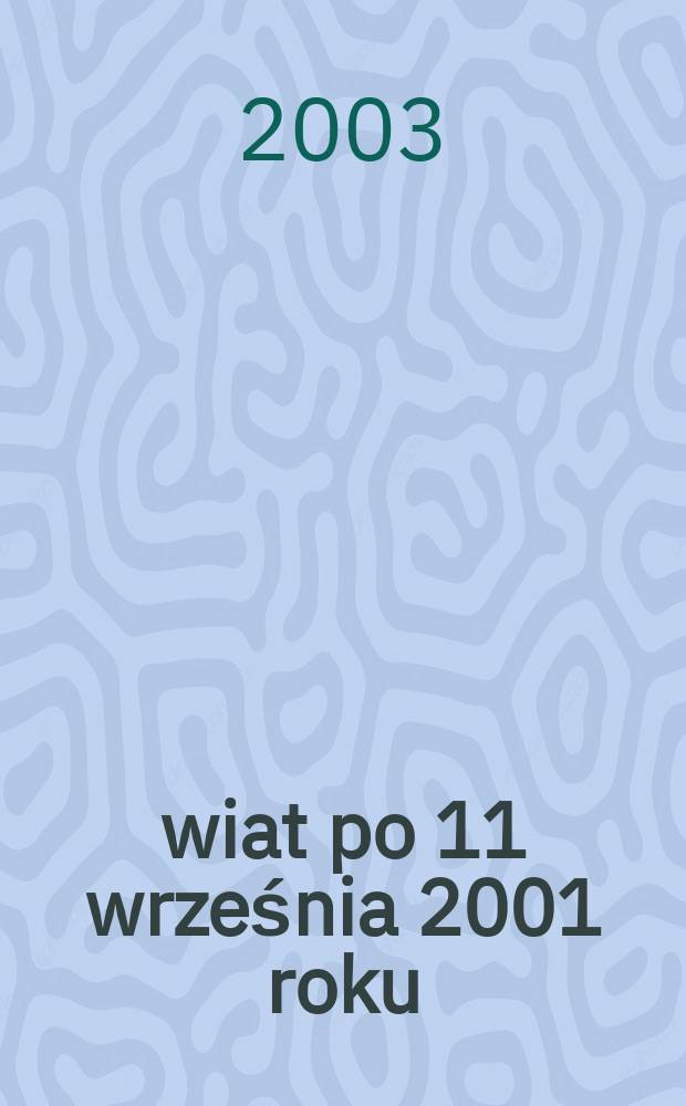 Świat po 11 września 2001 roku = The World after September 11, 2001 = Мир после 11 сентября, 2001