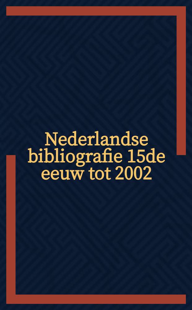 Nederlandse bibliografie 15de eeuw tot 2002