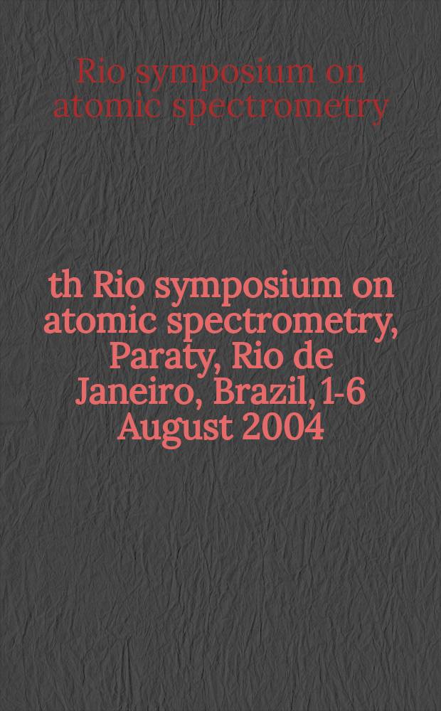 8th Rio symposium on atomic spectrometry, Paraty, Rio de Janeiro, Brazil, 1-6 August 2004
