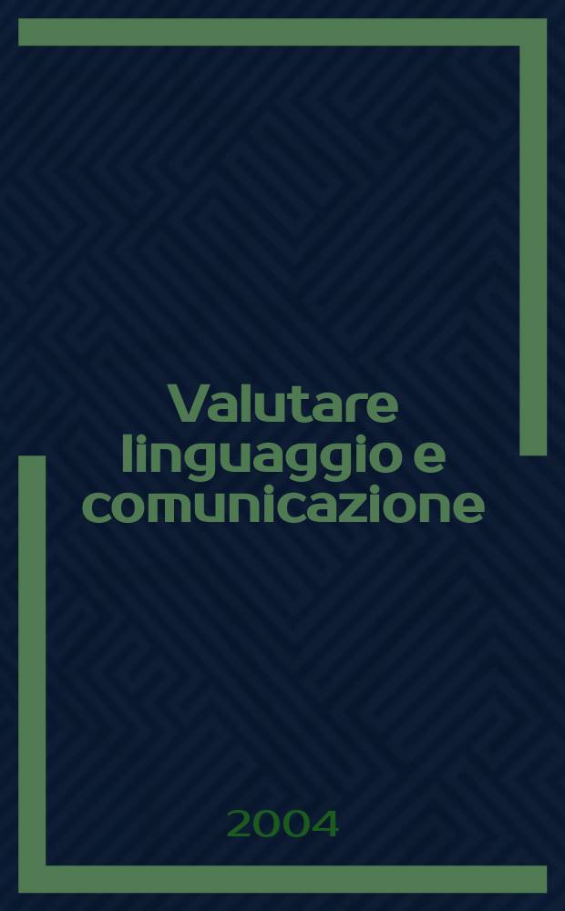 Valutare linguaggio e comunicazione : manuale per logopedisti e psicologi = Значение языка и коммуникаций