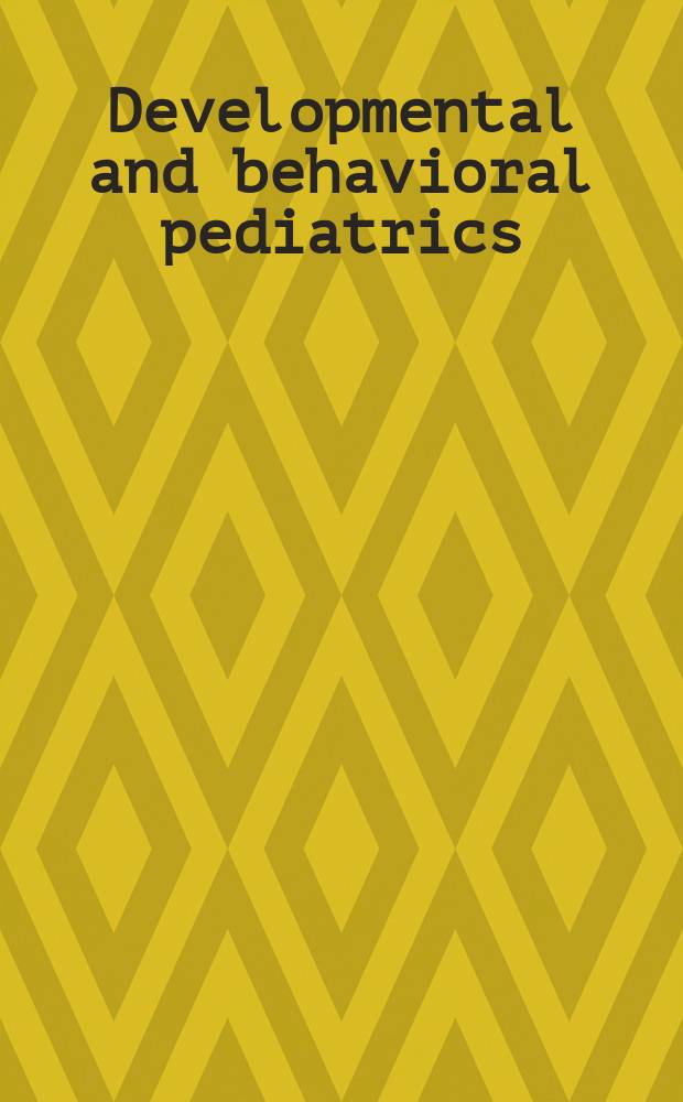 Developmental and behavioral pediatrics : a handbook for primary care = Педиатрия развития и поведения.