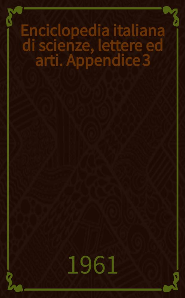 Enciclopedia italiana di scienze, lettere ed arti. Appendice 3 : 1949-1960