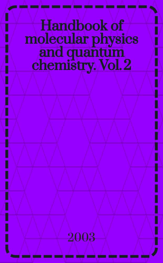 Handbook of molecular physics and quantum chemistry. Vol. 2 : Molecular electronic structure