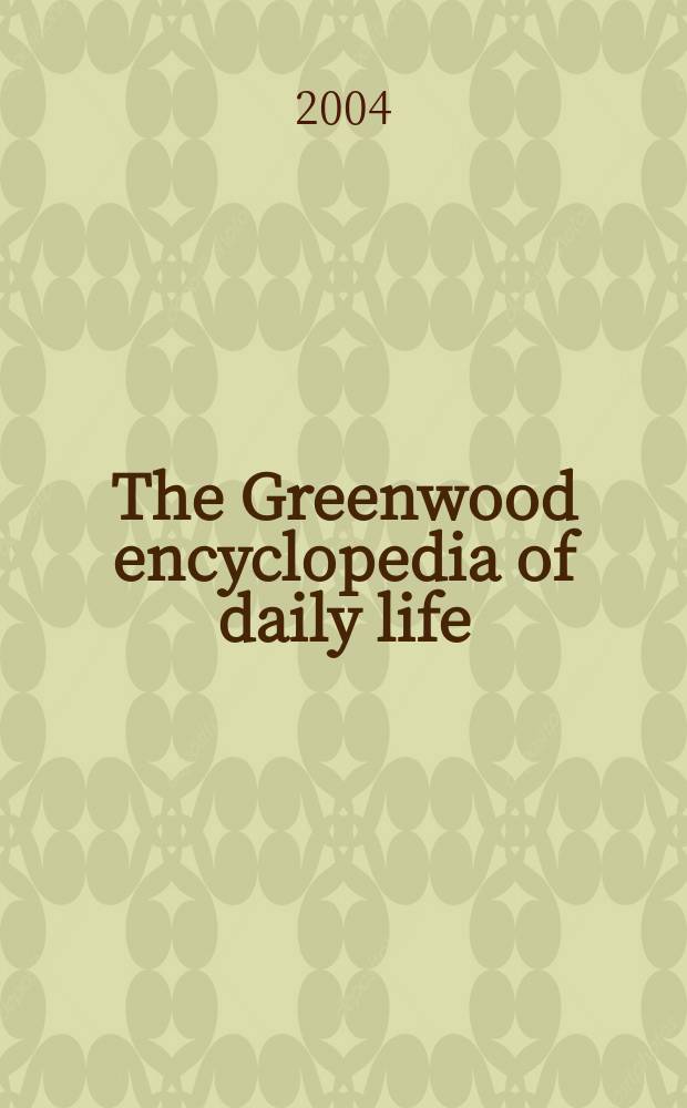 The Greenwood encyclopedia of daily life : a tour through history from ancient times to the present. 5 : 19th century