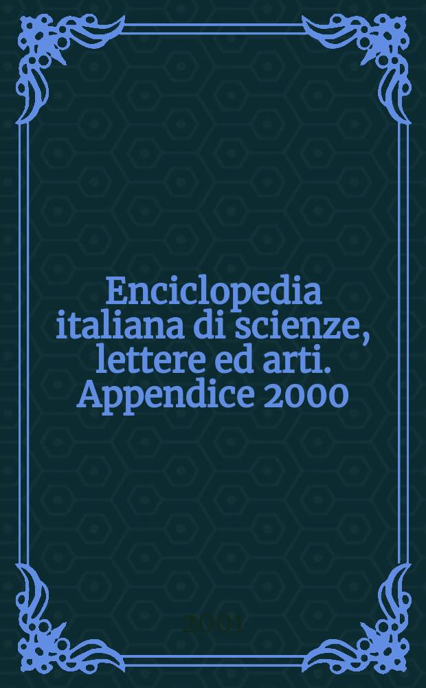 Enciclopedia italiana di scienze, lettere ed arti. Appendice 2000 : [Eredità del Novecento, 2]