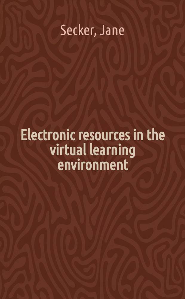 Electronic resources in the virtual learning environment : a guide for librarians = Электронные ресурсы в виртуальном изучении среды: путеводитель для библиотекарей