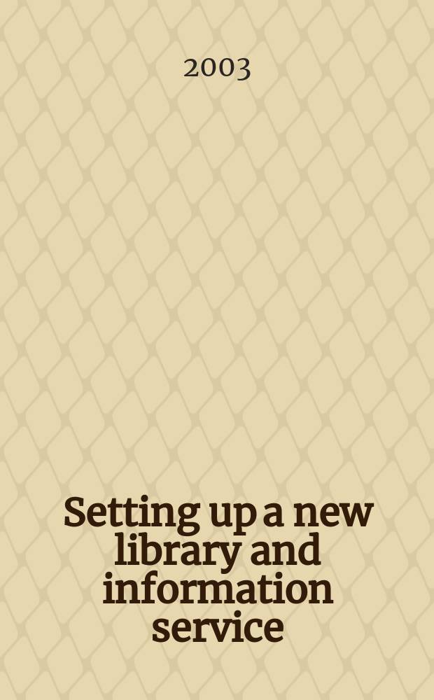 Setting up a new library and information service = Введение в новую библиотеку и информационную службу