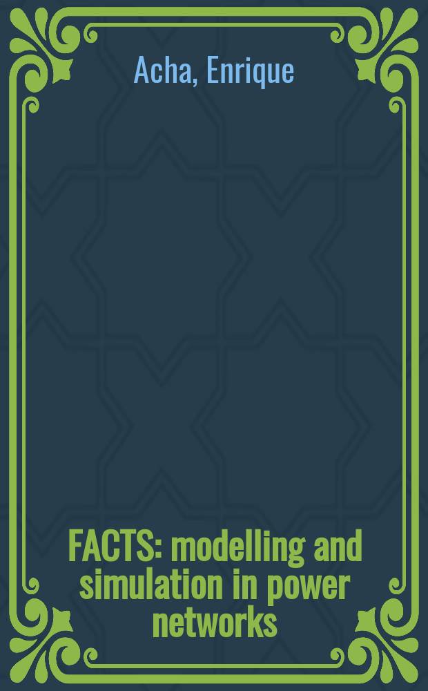 FACTS : modelling and simulation in power networks