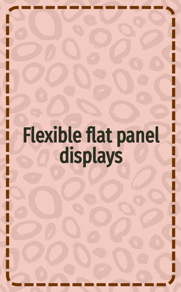 Flexible flat panel displays