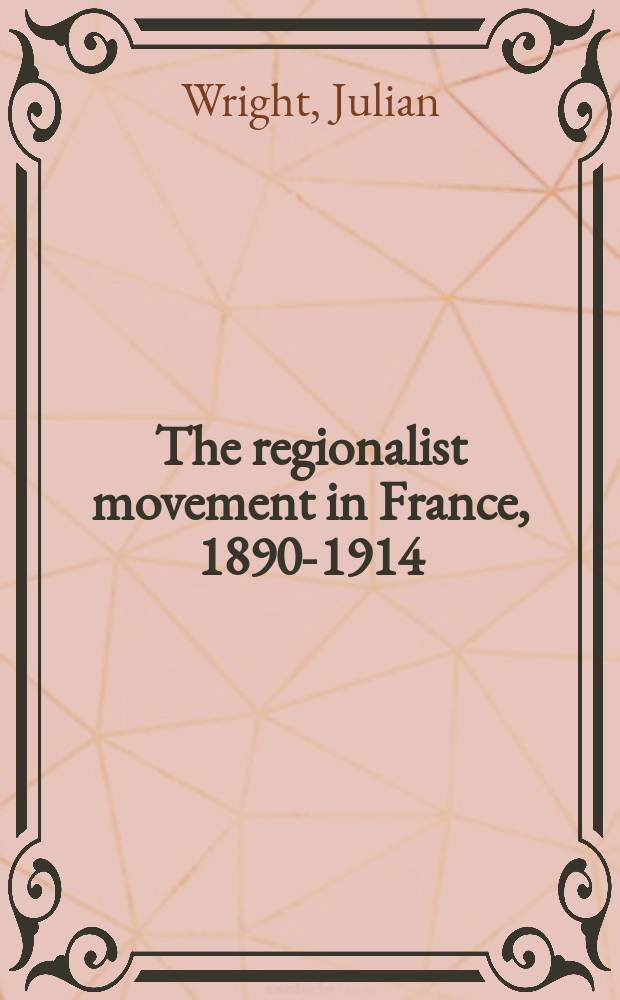 The regionalist movement in France, 1890-1914 : Jean Charles-Brun and French political thought = Регионалистское движение во Франции, 1890-1914: Жан Шарль-Брюн