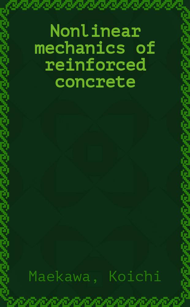 Nonlinear mechanics of reinforced concrete