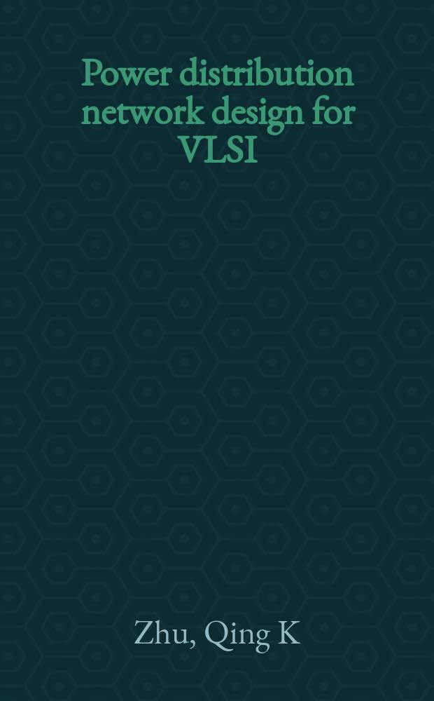 Power distribution network design for VLSI