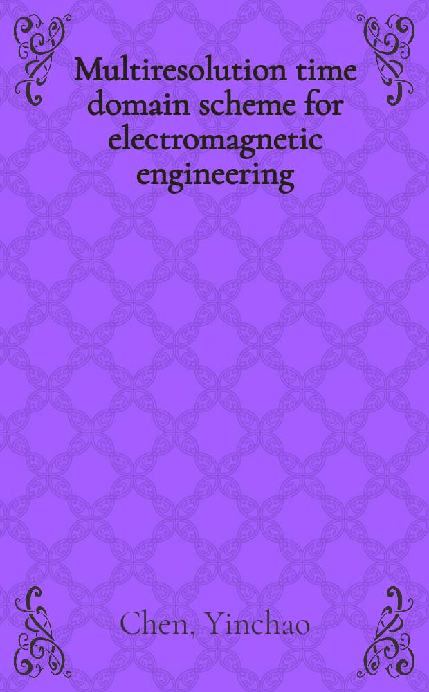 Multiresolution time domain scheme for electromagnetic engineering