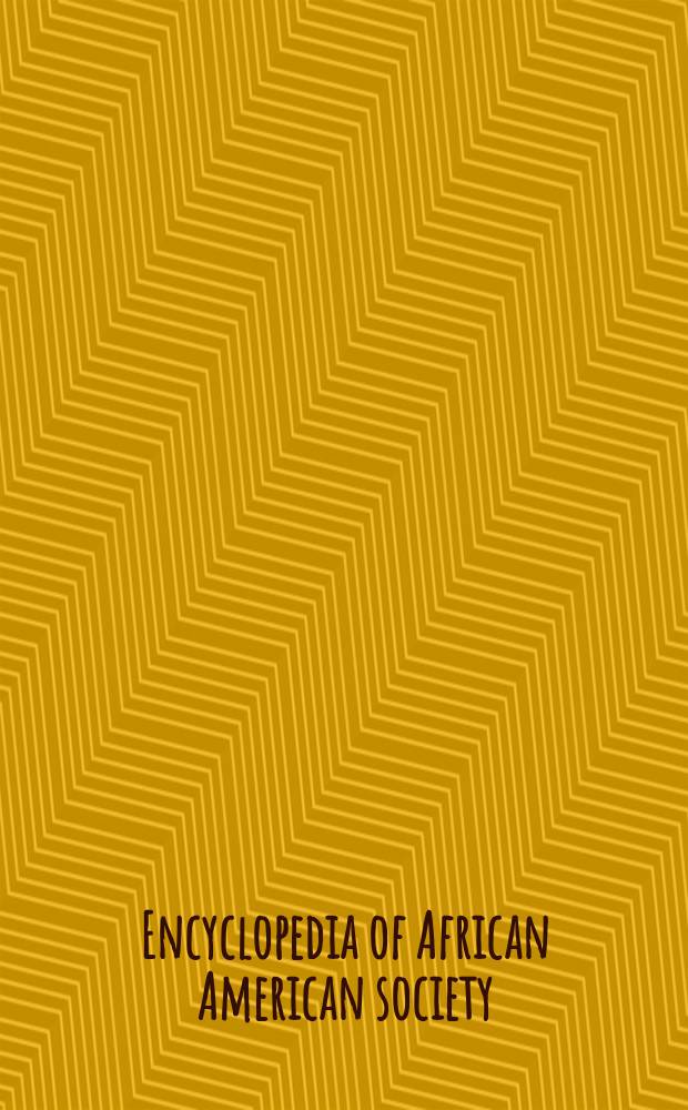 Encyclopedia of African American society = Энциклопедия африканского американского общества