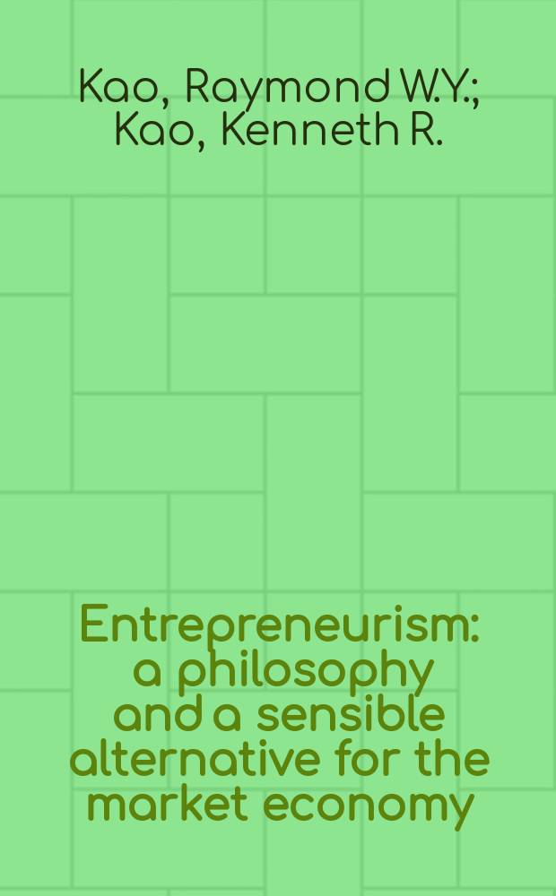 Entrepreneurism : a philosophy and a sensible alternative for the market economy = Предпринимательство