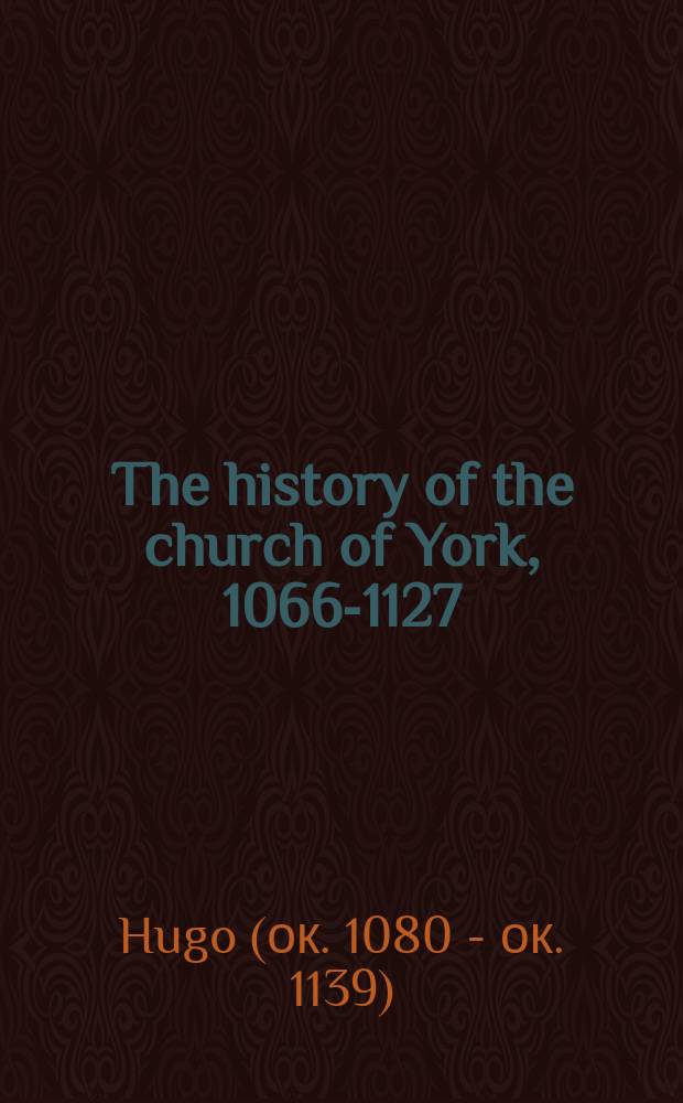 The history of the church of York, 1066-1127 = История церкви Йорка, 1066-1127
