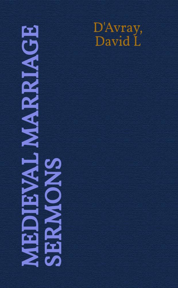 Medieval marriage sermons : mass communication in a culture without print = Средневековые брачные проповеди: Массовые коммуникации в культуре без печати