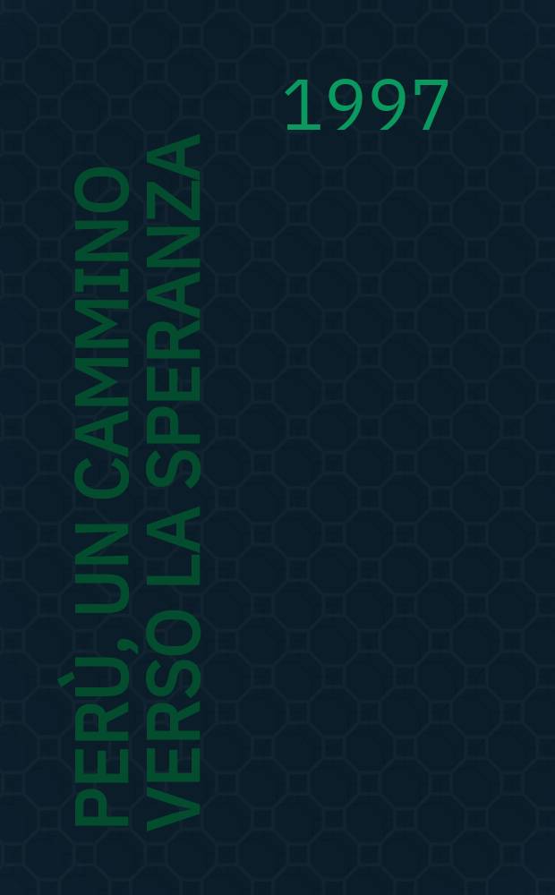 Per&ugrave;, un cammino verso la speranza = Перу, путь к надежде