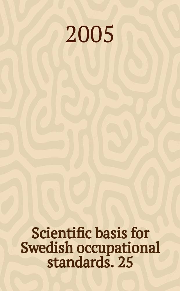 Scientific basis for Swedish occupational standards. 25