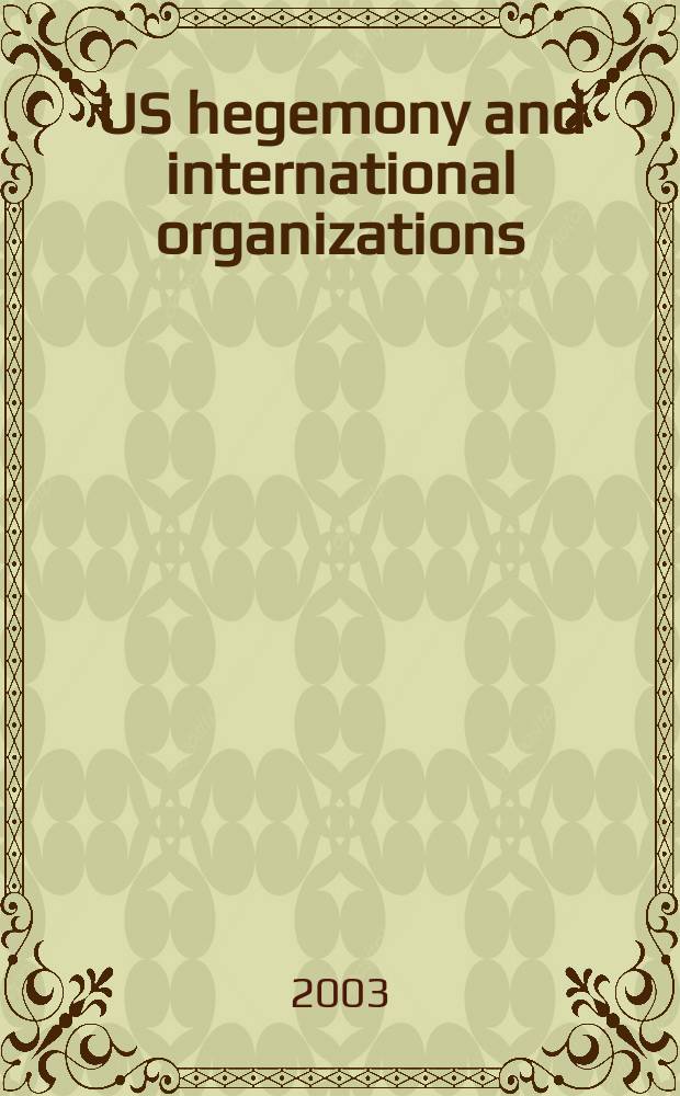 US hegemony and international organizations : the United States and multilateral institutions = Гегемония США и международные организации