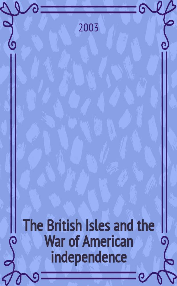 The British Isles and the War of American independence = Британские острова и война за независимость Америки