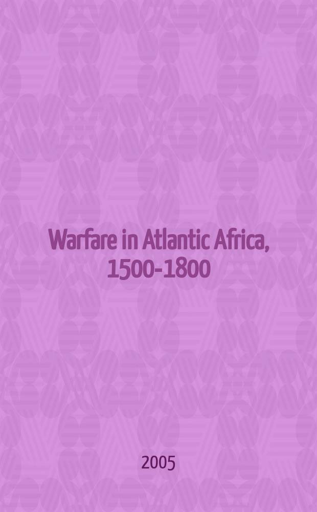 Warfare in Atlantic Africa, 1500-1800 = Войны в Атлантической Африке, 1500 - 1800