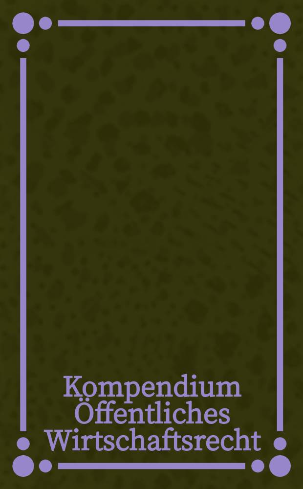 Kompendium Öffentliches Wirtschaftsrecht = Учебник по общественному экономическому праву