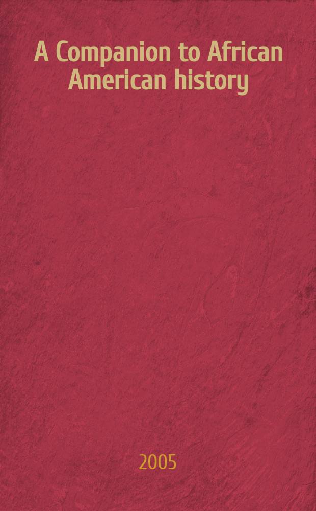 A Companion to African American history = Руководство по африканской американской истории