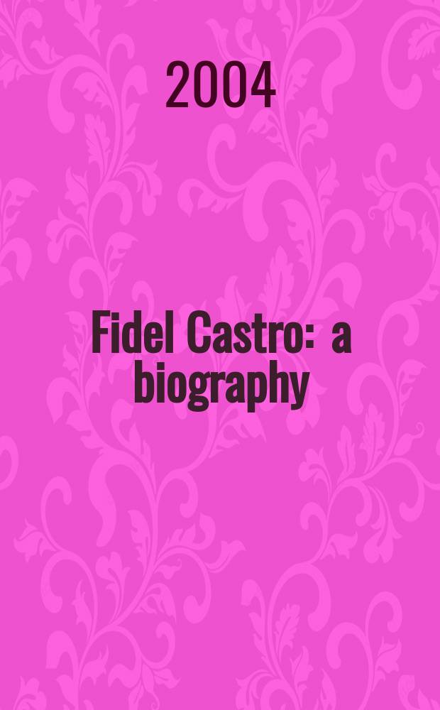 Fidel Castro : a biography = Фидель Кастро биография
