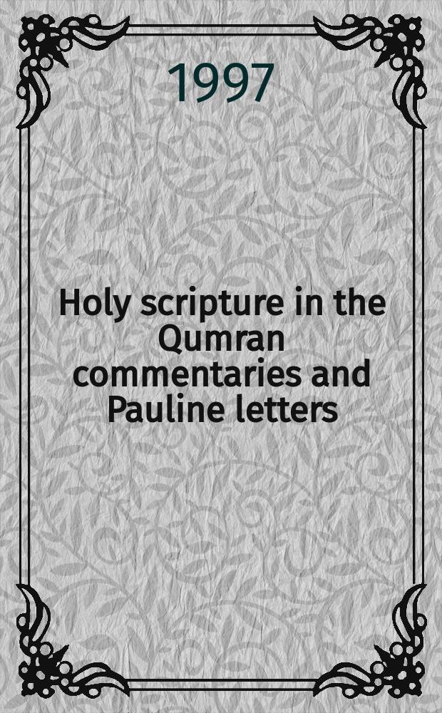 Holy scripture in the Qumran commentaries and Pauline letters = Священное писание в кумранских комментариях и посланиях Павла