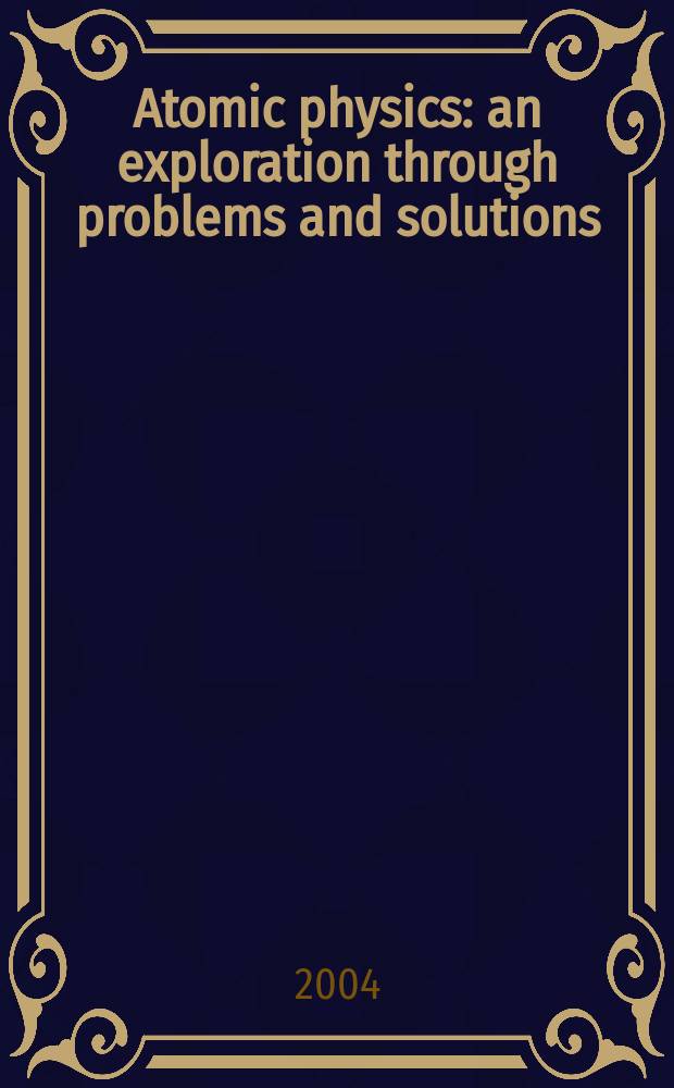 Atomic physics : an exploration through problems and solutions