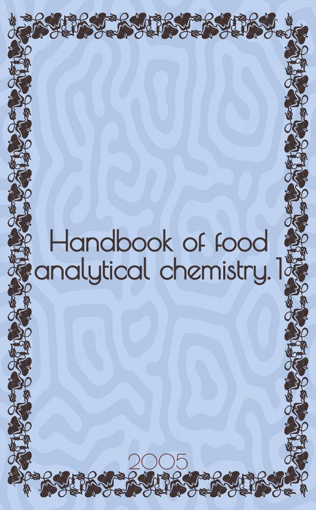 Handbook of food analytical chemistry. [1] : Water, proteins, enzymes, lipids, and carbohygrates