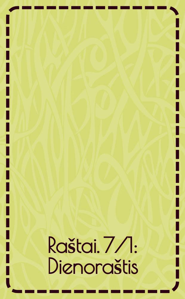 Raštai. 7/1 : Dienoraštis ; Laiškai ?vairiems adresatams = Дневники, письма различным адресатам