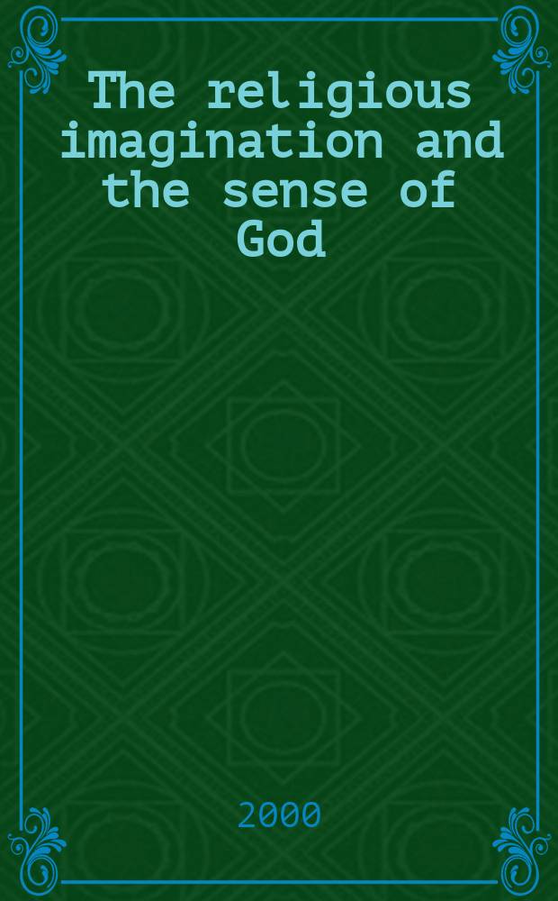 The religious imagination and the sense of God = Религиозное представление и восприятие Бога