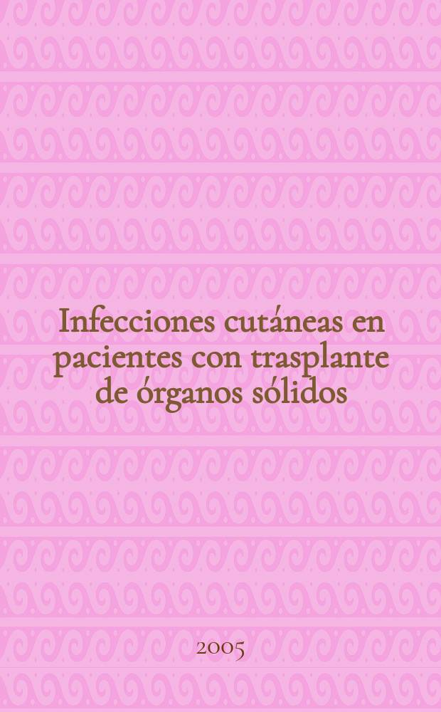 Infecciones cutáneas en pacientes con trasplante de órganos sólidos = Кожные инфекции у пациентов с пересадкой паренхиматозных органов.