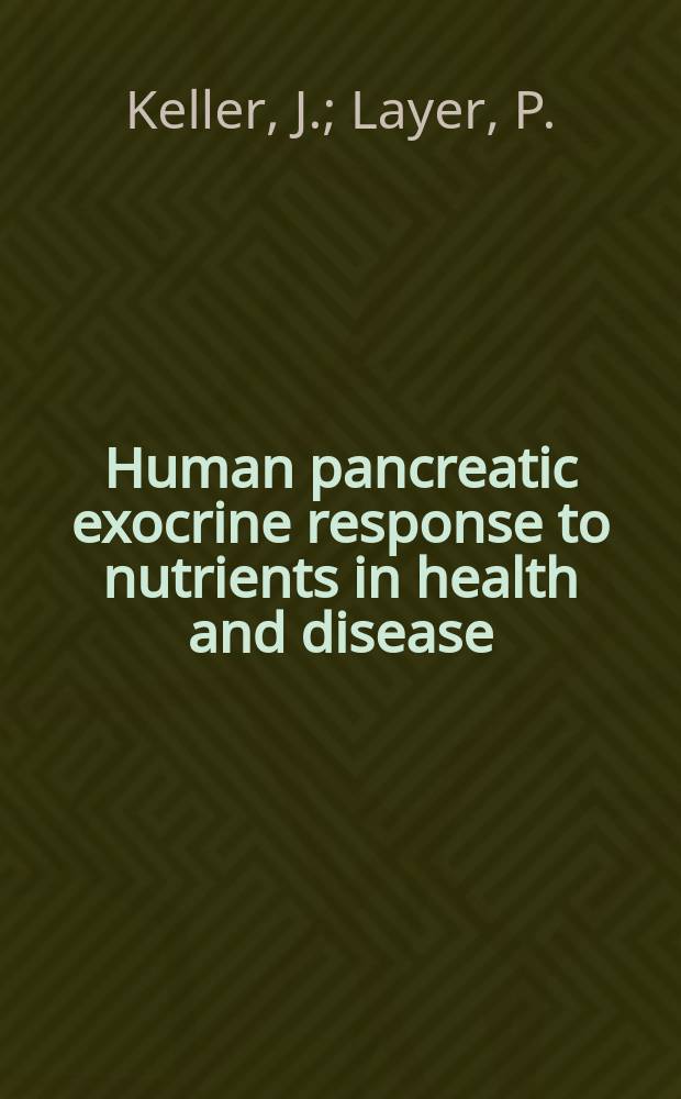 Human pancreatic exocrine response to nutrients in health and disease = Экзокринный ответ поджелудочной железы на поступление нутриентов в здоровье и болезни.