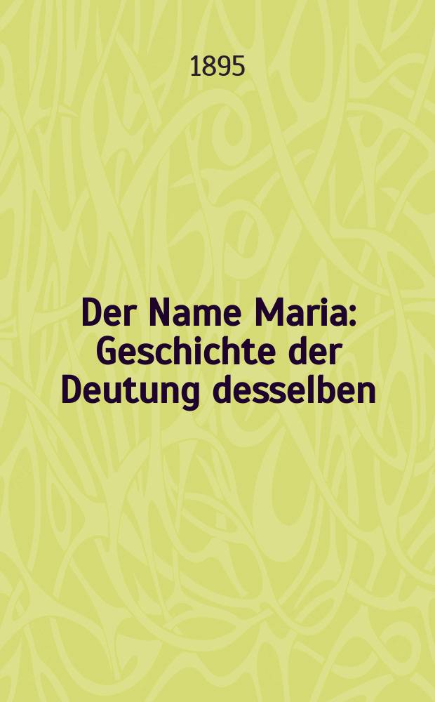 Der Name Maria : Geschichte der Deutung desselben = Имя Мария: История его толкования