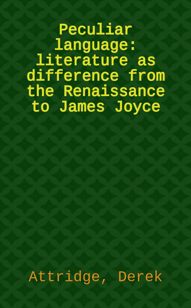 Peculiar language : literature as difference from the Renaissance to James Joyce = Особенности языка