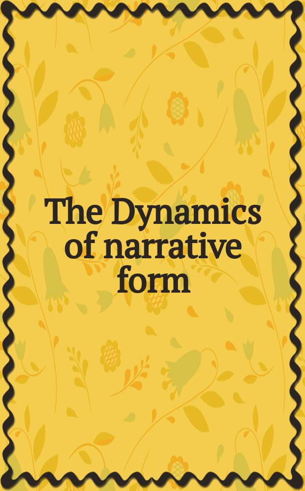 The Dynamics of narrative form : studies in Anglo-American narratology : based on the papers of the 6th Congess of the European society for the study of English held in Strasburg in September 2002 = Динамика повествовательной формы