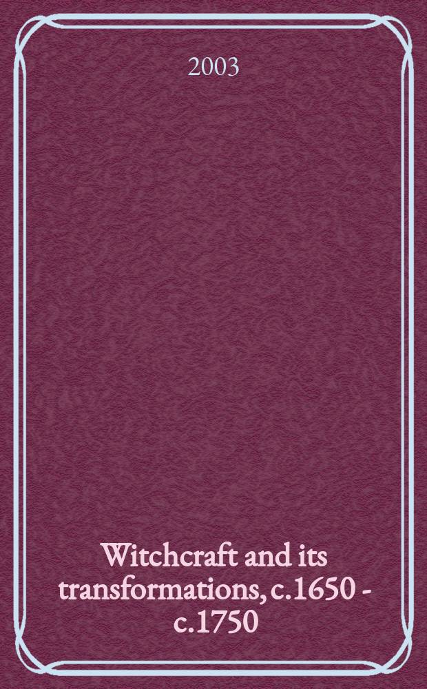 Witchcraft and its transformations, c.1650 - c.1750 = Колдовство и его трансфорация, 1650-1750