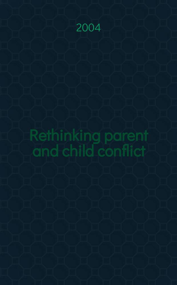 Rethinking parent and child conflict = Конфликт между родителем и ребенком