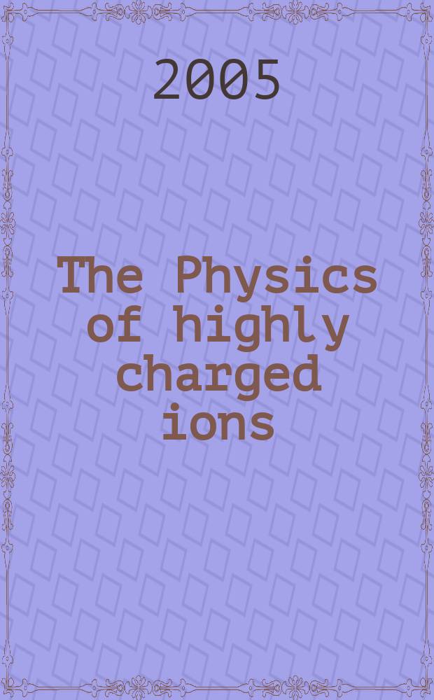 The Physics of highly charged ions : proceedings of the Twelfth International conference on the physics of highly charged ions (HCI-2004), Vilnius, Lithuania, 6-11 September 2004