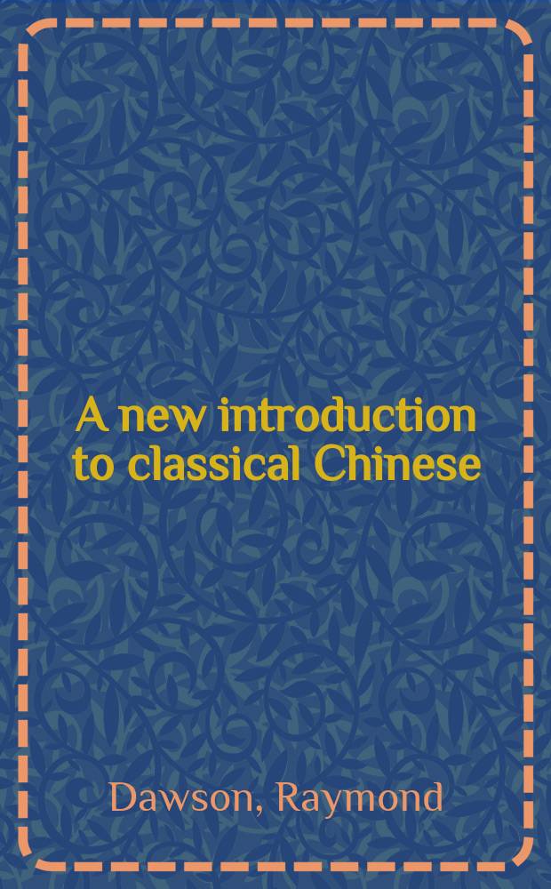A new introduction to classical Chinese = Новое введение в классический китайский язык