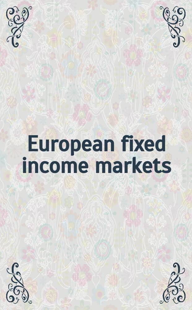 European fixed income markets : money, bond, and interest rate derivatives = Европейские рынки