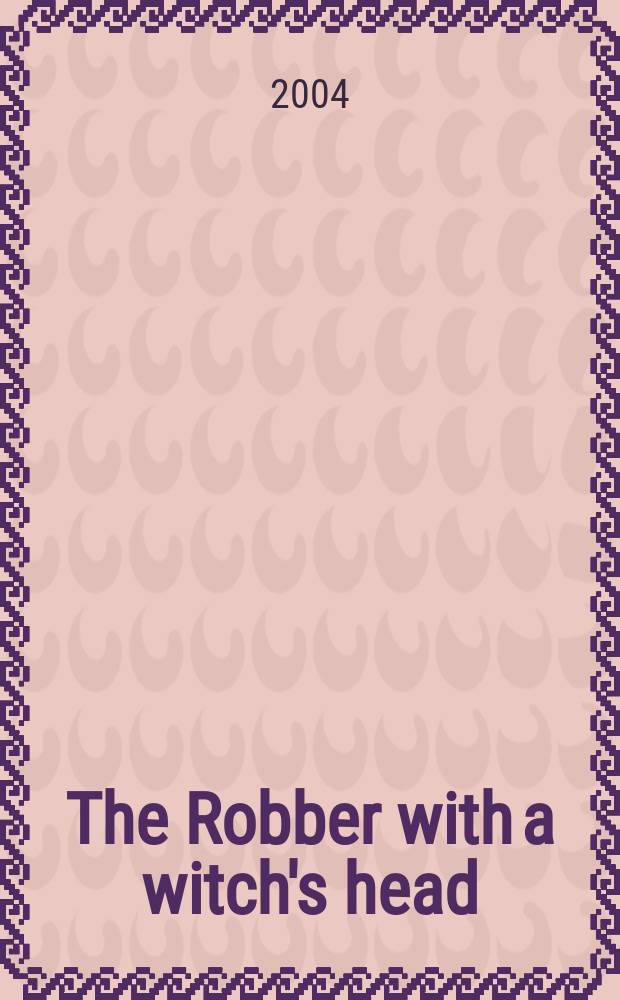 The Robber with a witch's head : more stories from the great treasury of Sicilian folk and fairy tales collected by Laura Gonzenbach = Грабитель с ведьминой головой:несколько рассказов из собрания сокровища сицилийских народных и волшебных сказок, из коллекции Лауры Гонзенбах