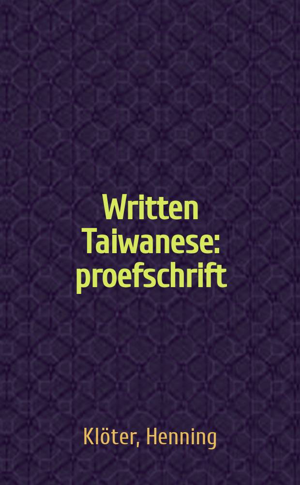 Written Taiwanese : proefschrift = Тайваньская письменность