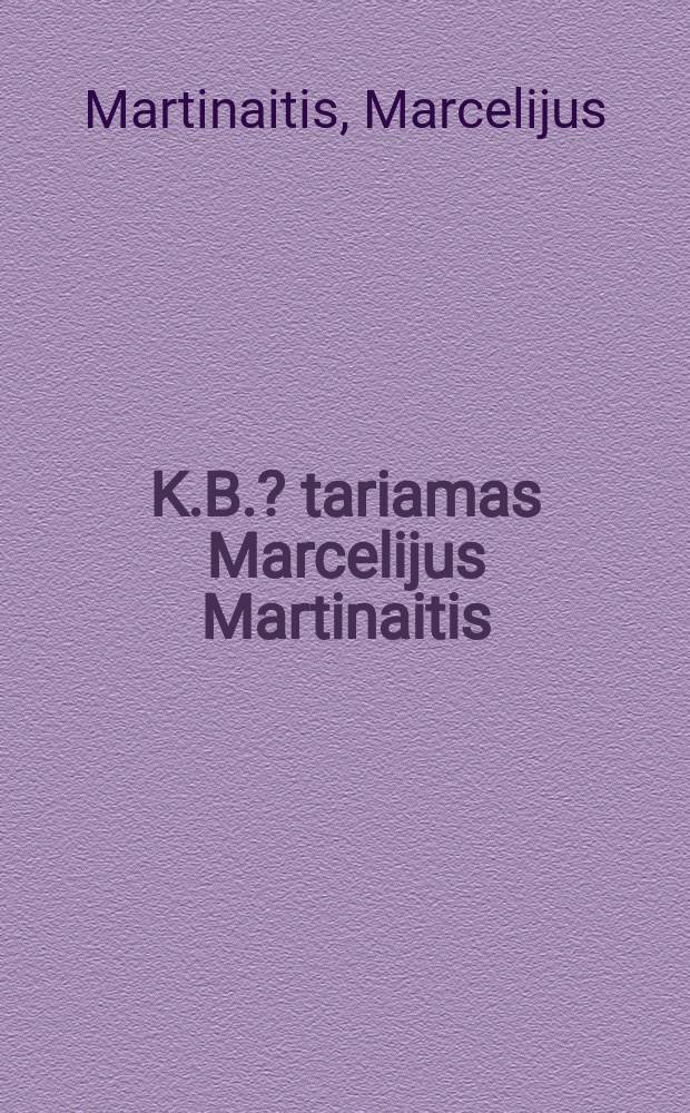 K.B. ?tariamas Marcelijus Martinaitis : eilёraščiai