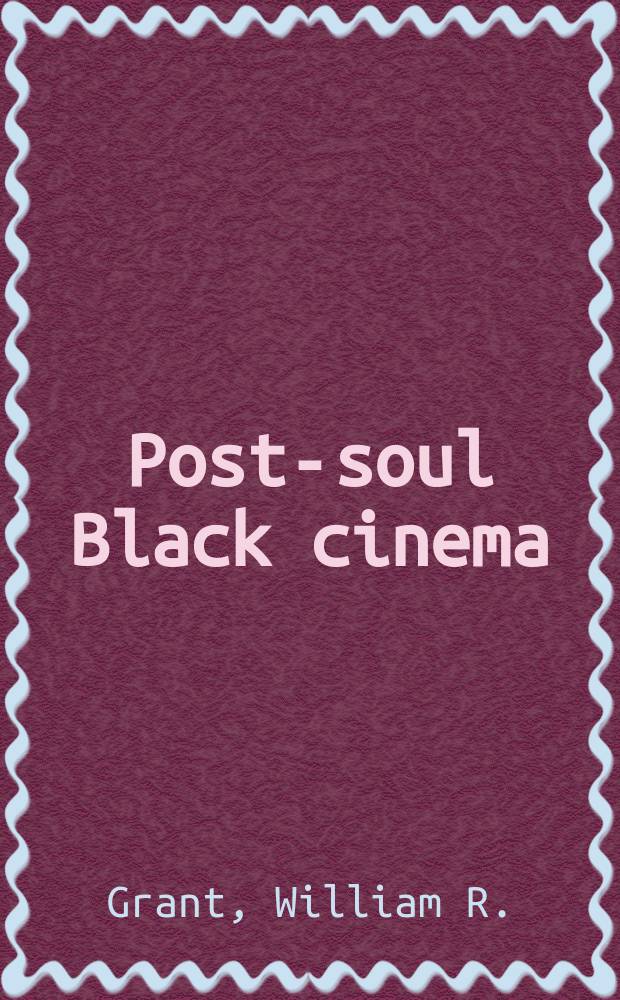 Post-soul Black cinema : discontinuities, innovations, and breakpoints, 1970-1995 = Черное кино