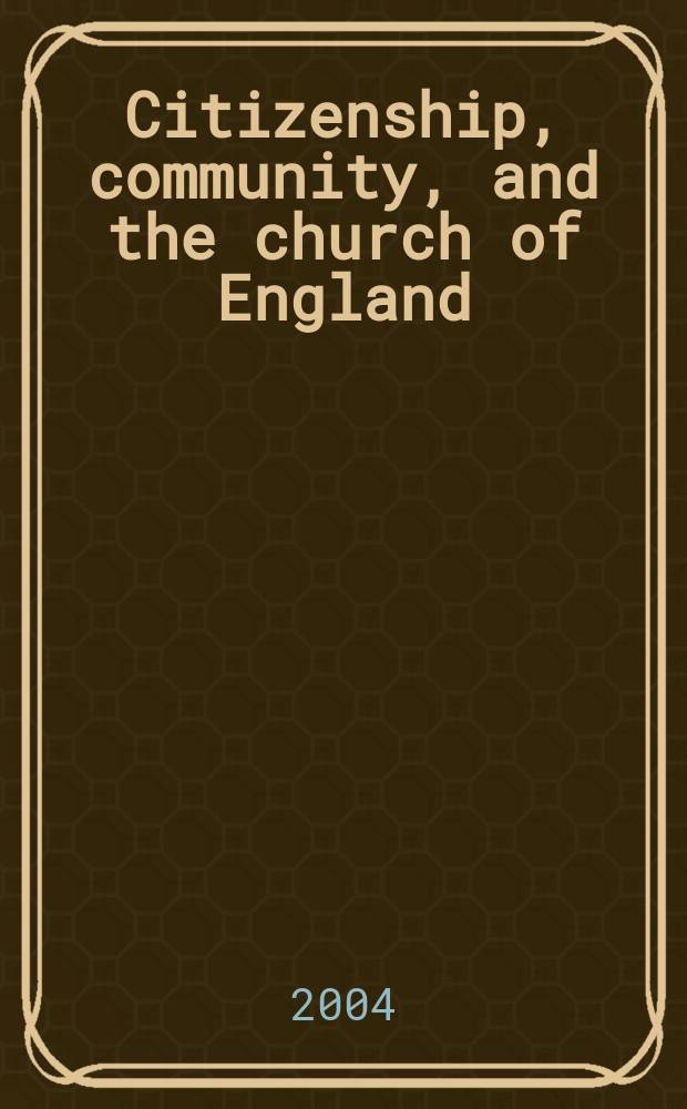 Citizenship, community, and the church of England : liberal Anglican theories of the state between the wars = Гражданство, общество и Англиканская церковь: Либеральные англиканские теории о государстве между войнами