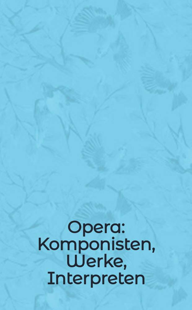 Opera : Komponisten, Werke, Interpreten = Опера:композиторы, произведения, интерпретация